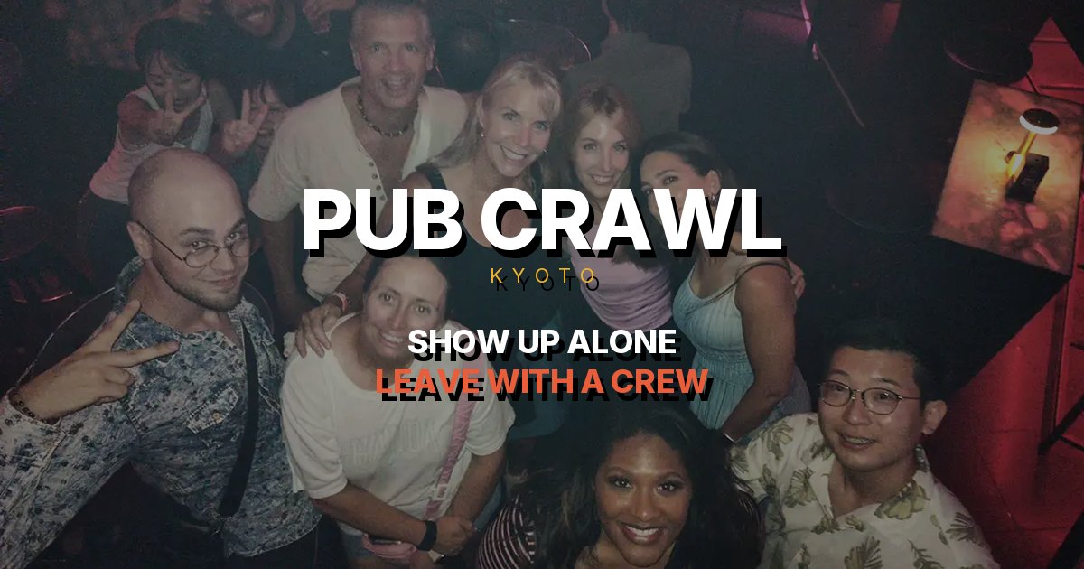 Pub Crawl Kyoto — Show up alone. Leave with a crew.